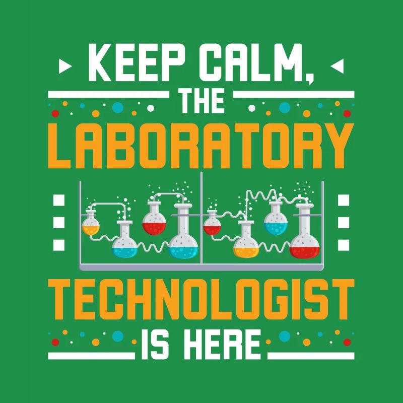 Keep calm the laboratory technologist is here