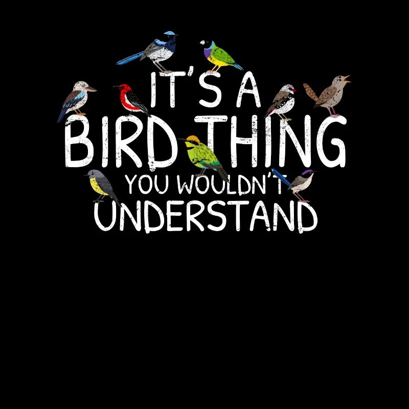 Its A Bird Thing Funny Birdwatching Cool Bird Love