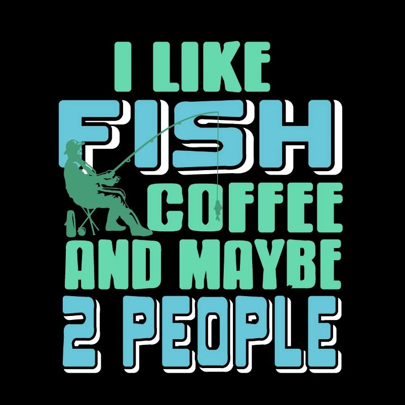 I Like Fish Coffee & Maybe 2 People Funny Tea