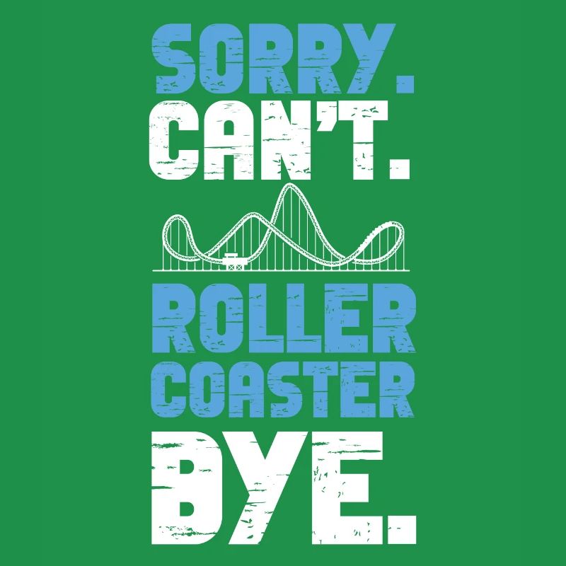 Roller Coaster Sorry. Cant. Roller