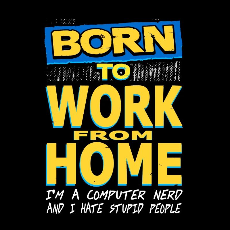 BORN To Work From Home Funny Computer Nerd