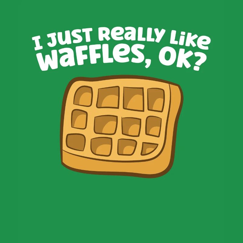 I Just Really Like Waffles, Ok?