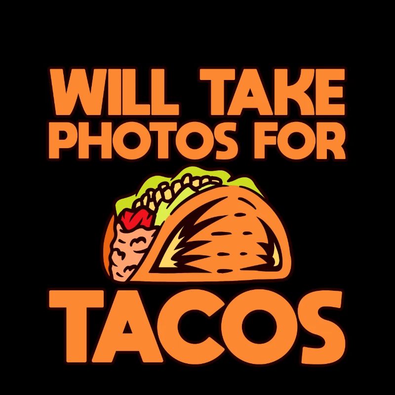 Will Take Photos For Tacos