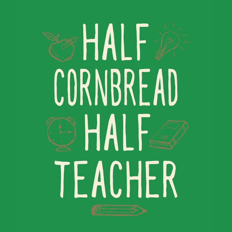 Half Cornbread Half Teacher Funny Professor Humor