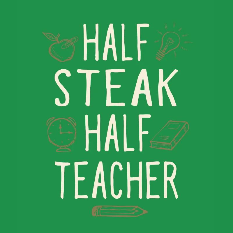 Half Steak Half Teacher Funny Professor Humor
