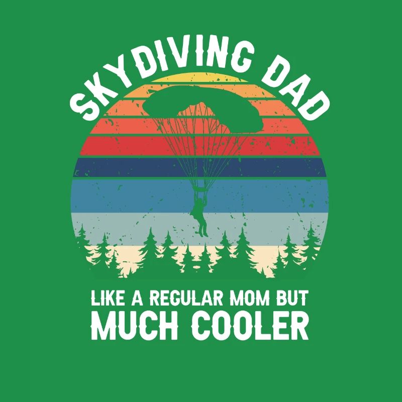Skydiving DAD Like A Regular Dad But Much Cooler