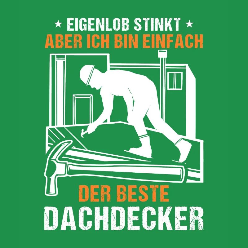Dachdecker Dachdeckerei Bin der beste Dachdecker