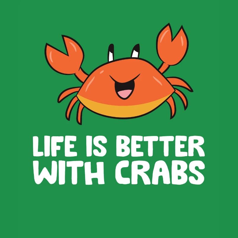 Life Is Better With Crabs