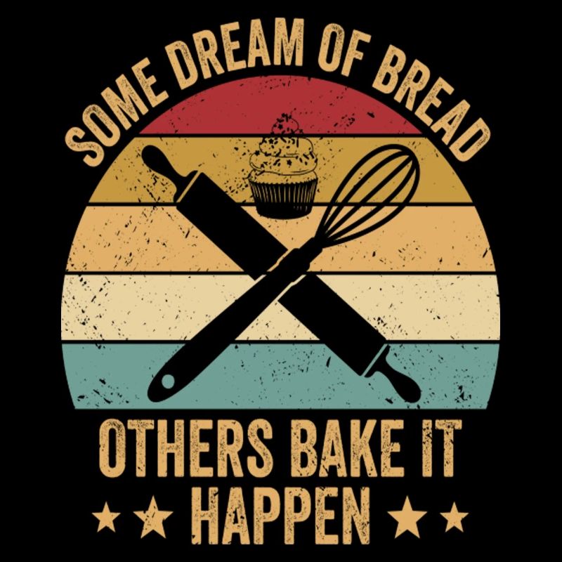 Bread Baking Baker Bake It Happen