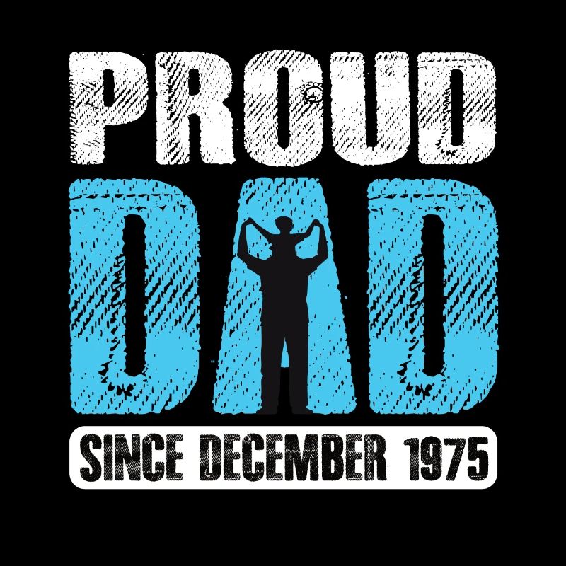 Proud Dad Since December 1975