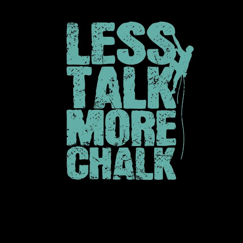 Less Talk More Chalk Klettern Bouldern