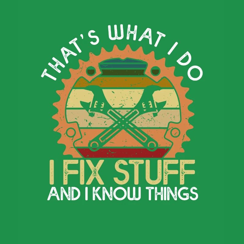 That’s What I Do I Fix Stuff And I Know Things