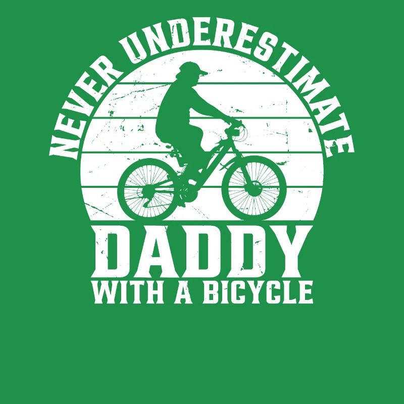 Bicycling Daddy - Never Underestimate Daddy With A