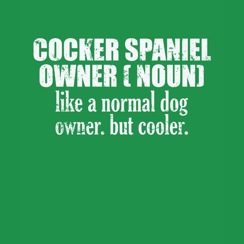 Cocker Spaniel Owner plus cool qu’un chien normal