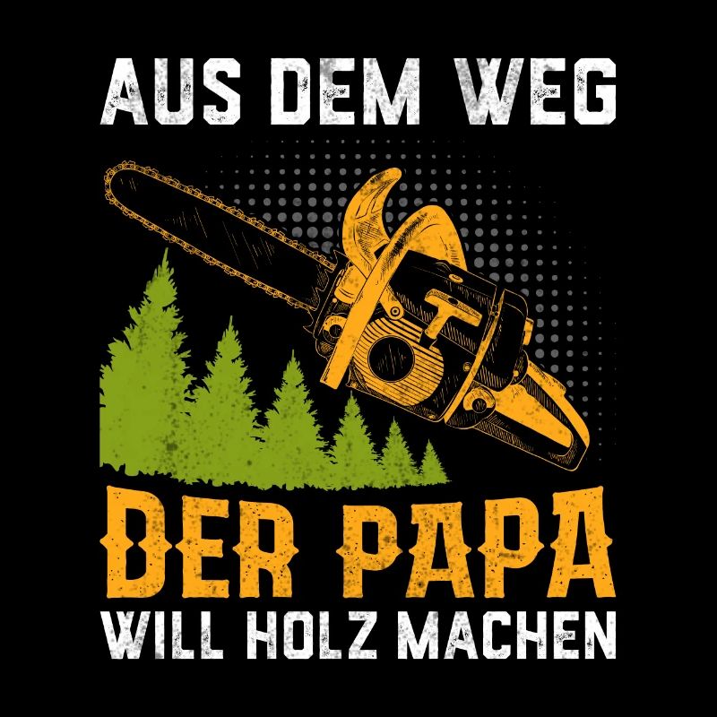 Der Papa Will Holz Machen