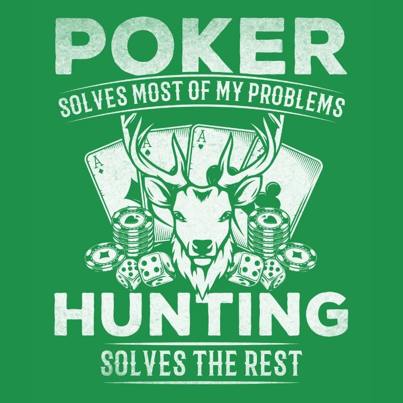 Poker Solves Most Of My Problem Hunting Solves The