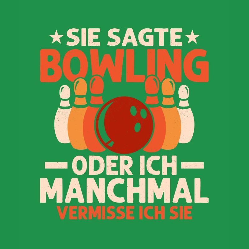 Sie sagte Bowling oder ich Manchmal vermisse ich s