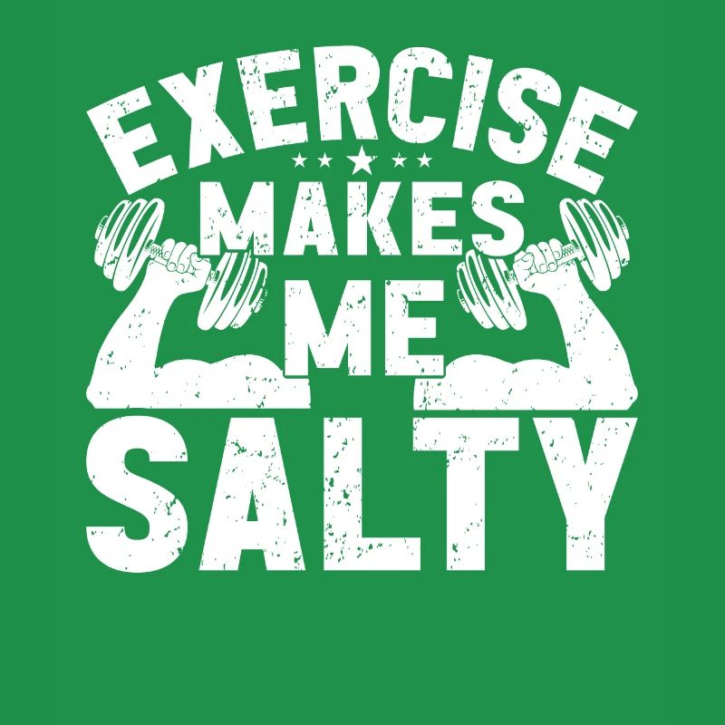 Exercise makes me salty