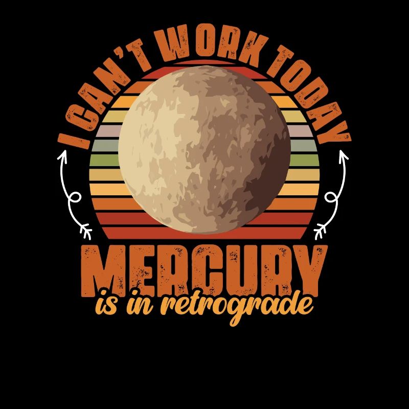 I Can't Work Today Funny Mercury Retrograde An