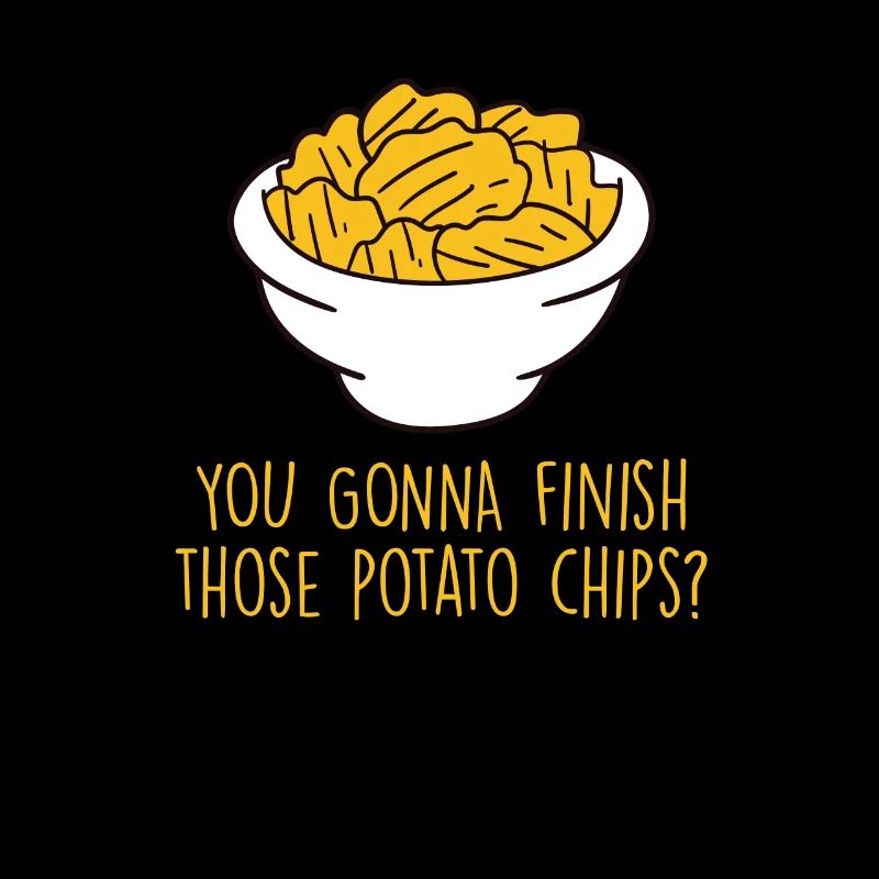 You Gonna Finish Those Potato Chips