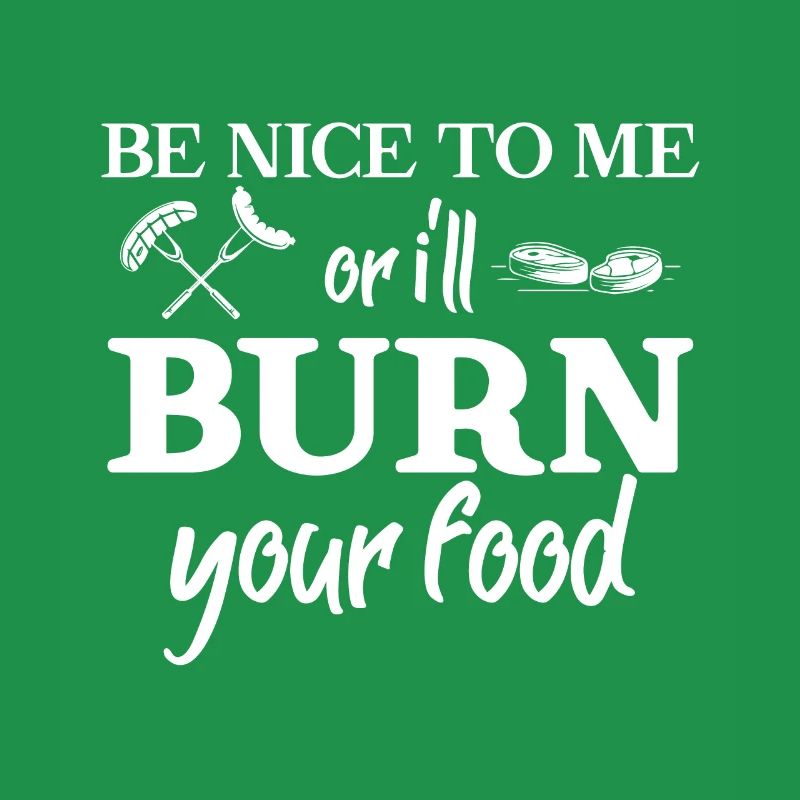 Sei Nett Zu Mir Oder Ich Verbrenne Dein Essen