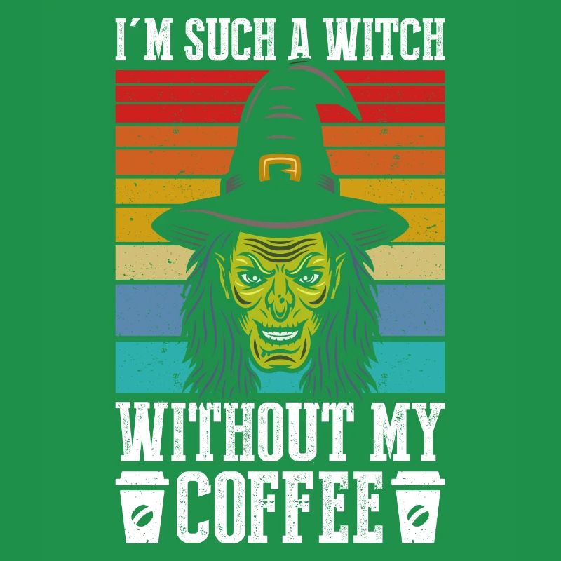 Ich Bin So Eine Hexe Ohne Meinen Kaffee