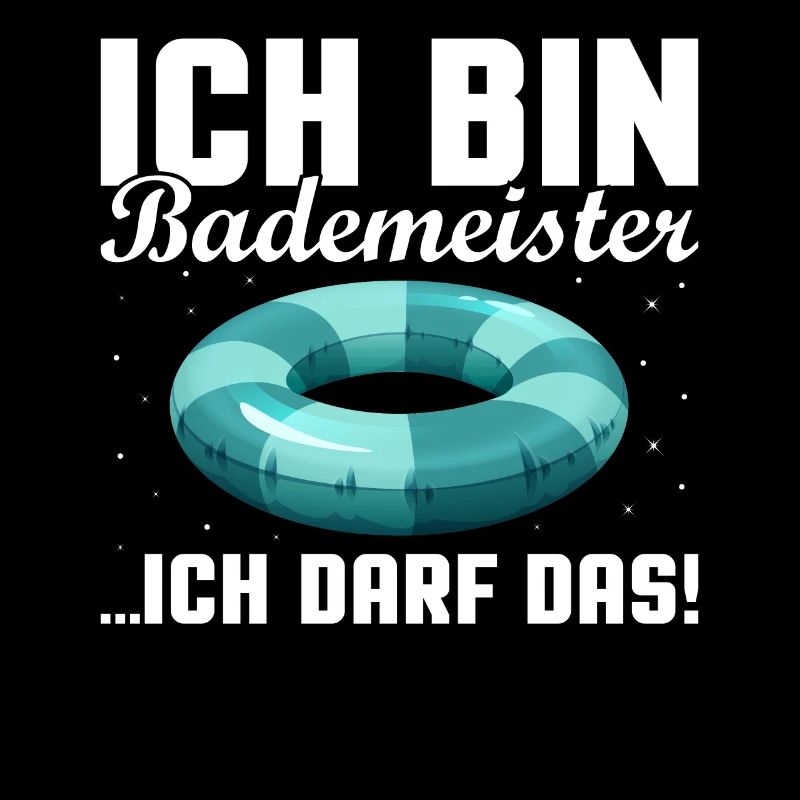Ich bin Bademeister, ich darf das!