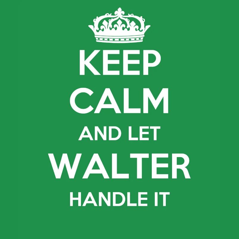 Keep Calm Handle It - First Name Surname Funny Walter