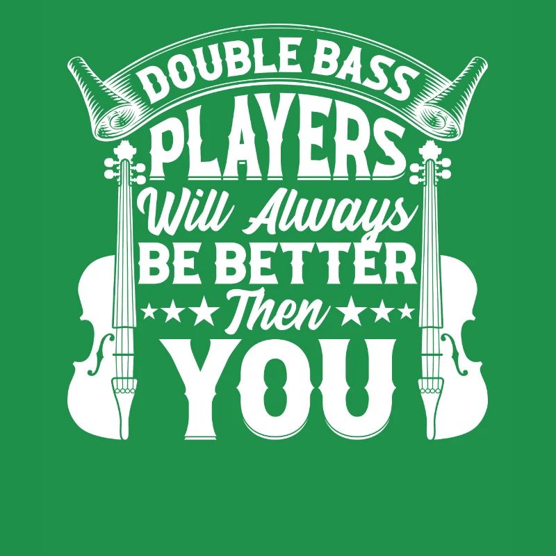 Double Bass Players Will Always Be Better - Double