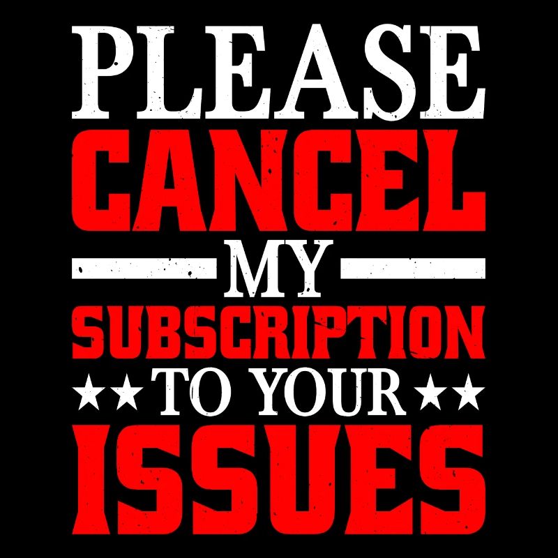 Please Cancel My Subscription To Your Issues 8