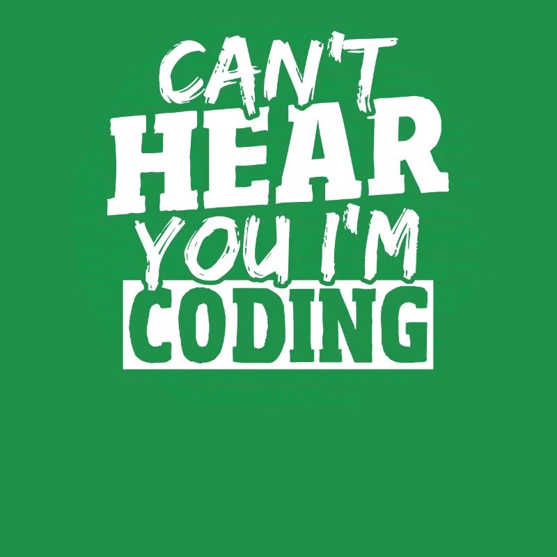Can't Hear You I'm Coding Programming Programmer