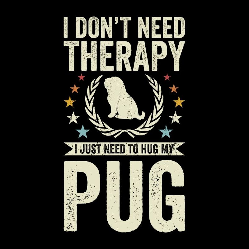 Do not need therapy - Pug