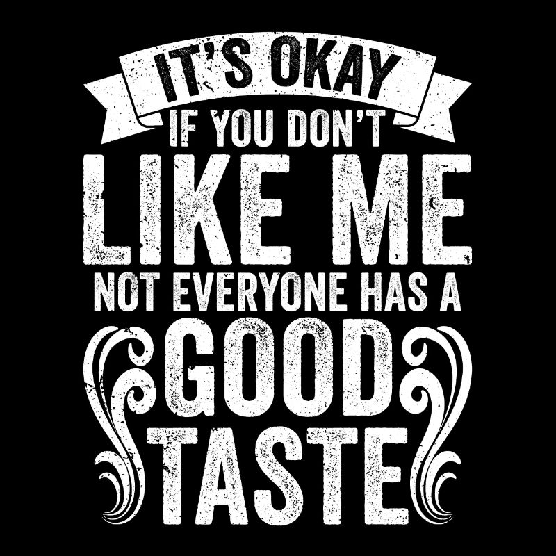 Funny Not Everyone Has A Good Taste Sarcasm A