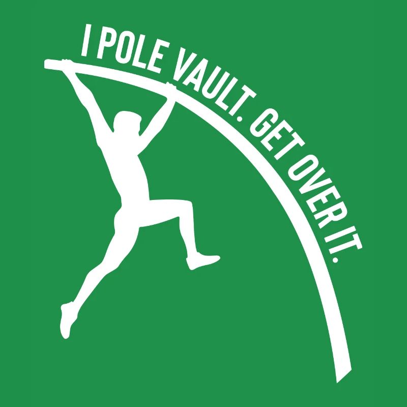 Funny I Pole Vault. Get Over It. For Pole Vault At
