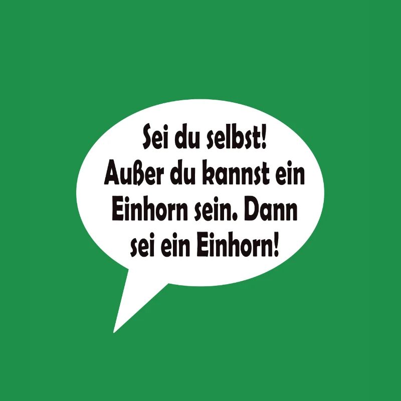 Sei du selbst! Außer du kannst ein Einhorn sein.