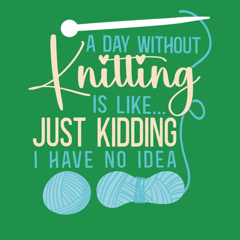 Knitting Knitter A Day Without