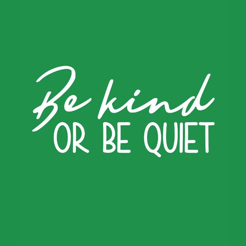 Sei Freundlich Oder Sei Still - Inspirierend