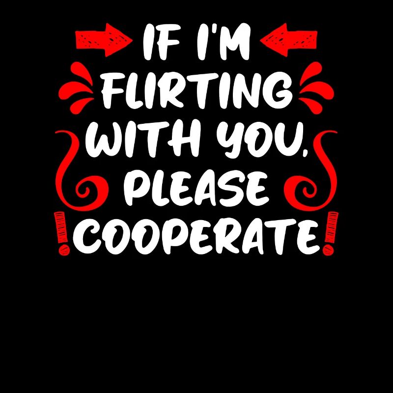 Wenn ich flirte kooperiere bitte Single Männer