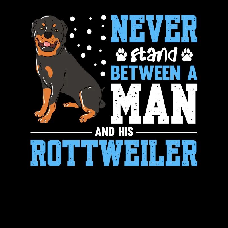 Never Stand Between A Man And His Rottweiler Copy