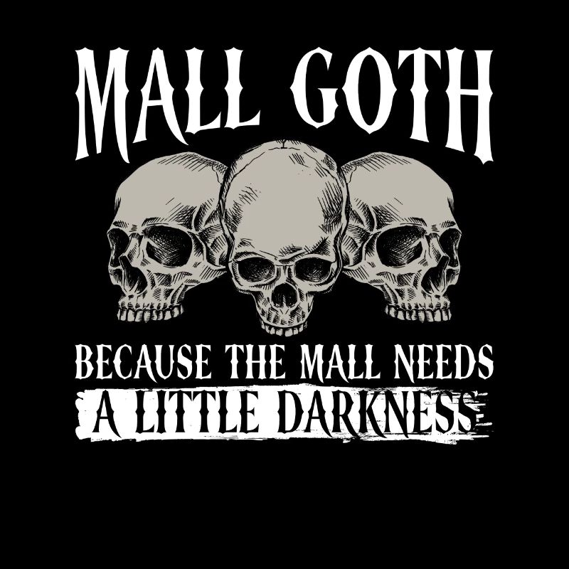 Mall Goth Gothic Grufti Spruch Emo