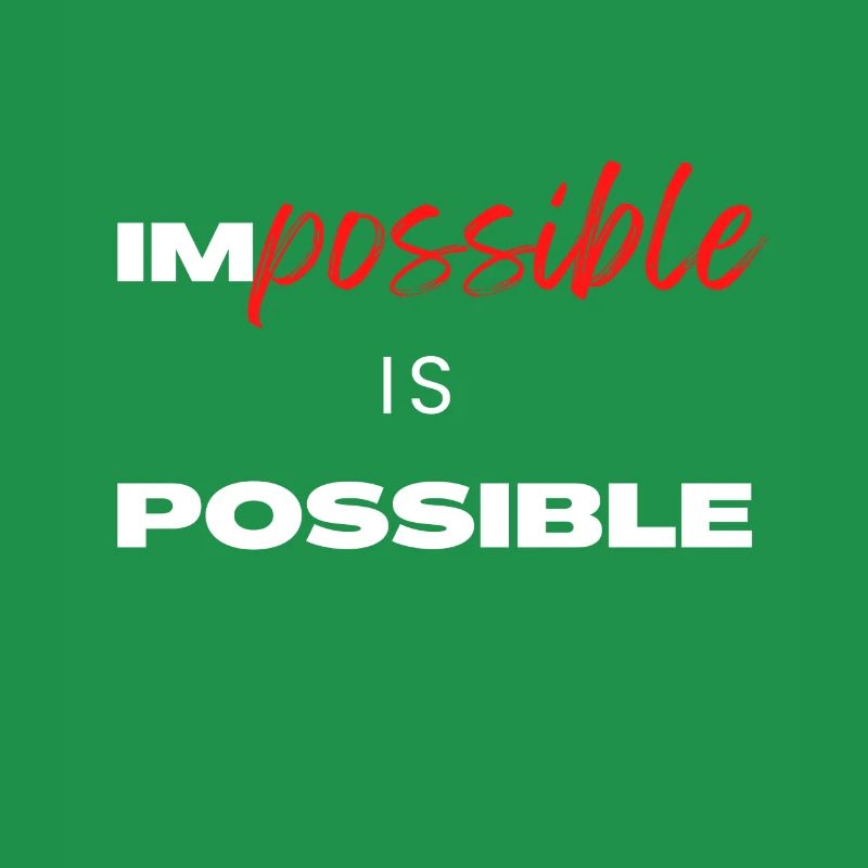 Impossible is Possible
