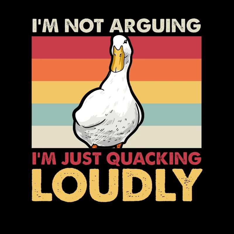 Ducks - I'm Not Arguing, I'm Just Quacking Loudly