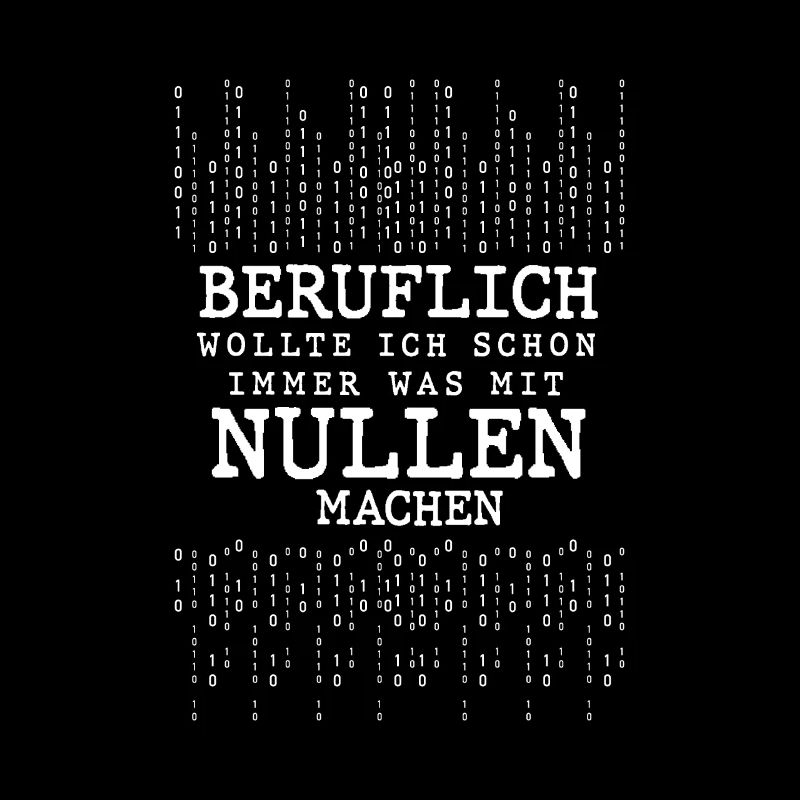 Beruflich Wollte Ich Immer Was Mit Nullen Machen