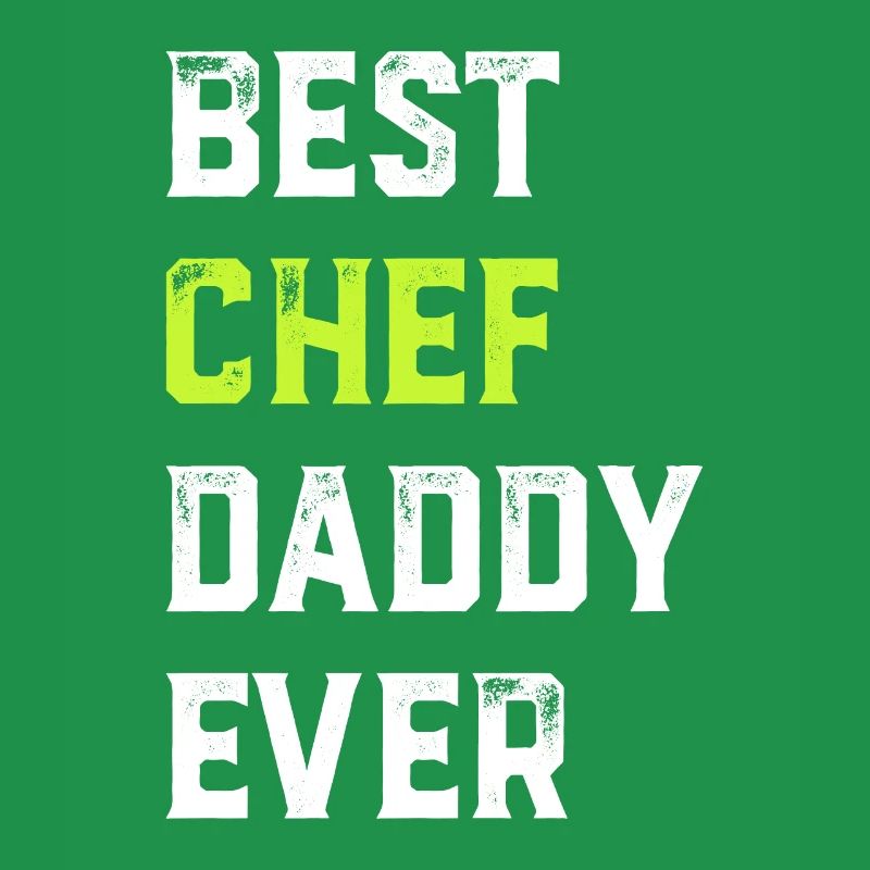 Best Chef Daddy Ever Chef Cook Daddy Best Kitchen