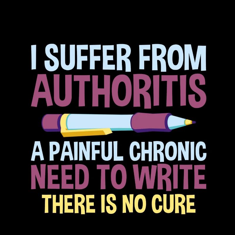 I Suffer From Authoritis, A Need To Write 2