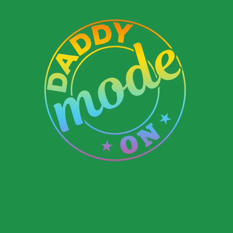 Daddy Mode On - Funny Fathers Day Ideas