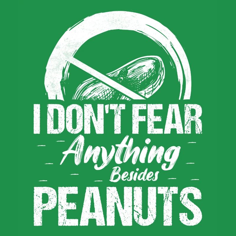I Don't Fear Anything Besides Peanuts Nut Allergic