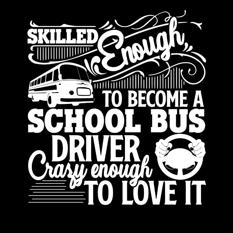 School Bus Driver School Bus Driver Love It