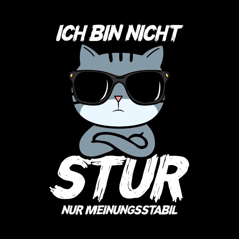Ich bin nicht Stur nur Meinungsstabil Katze