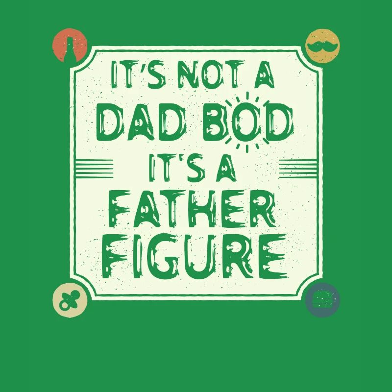 It's not a father Bod It's a father figure